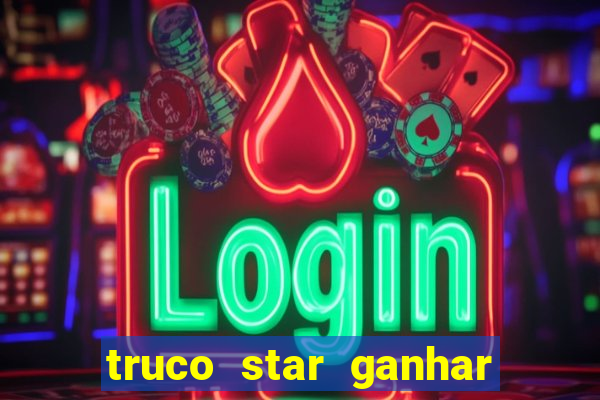 truco star ganhar dinheiro pix